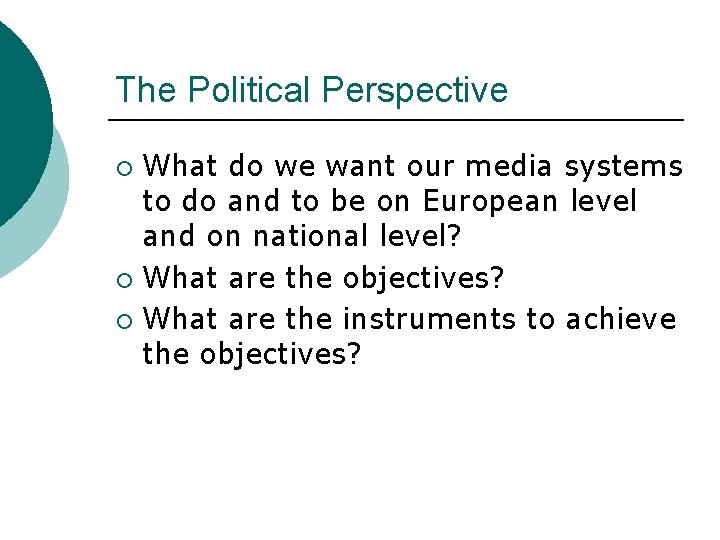 The Political Perspective What do we want our media systems to do and to