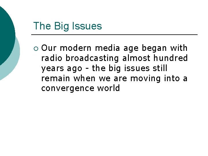 The Big Issues ¡ Our modern media age began with radio broadcasting almost hundred
