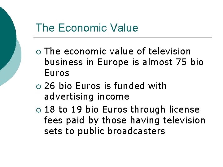 The Economic Value The economic value of television business in Europe is almost 75