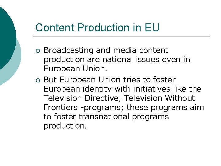 Content Production in EU ¡ ¡ Broadcasting and media content production are national issues