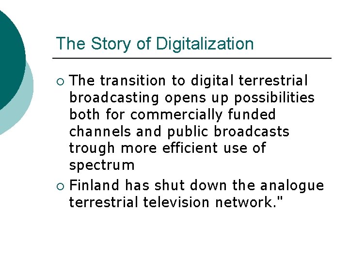 The Story of Digitalization The transition to digital terrestrial broadcasting opens up possibilities both