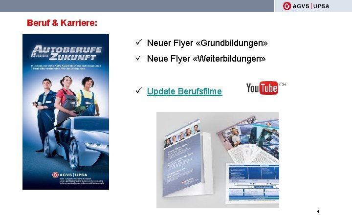 Beruf & Karriere: ü Neuer Flyer «Grundbildungen» ü Neue Flyer «Weiterbildungen» ü Update Berufsfilme