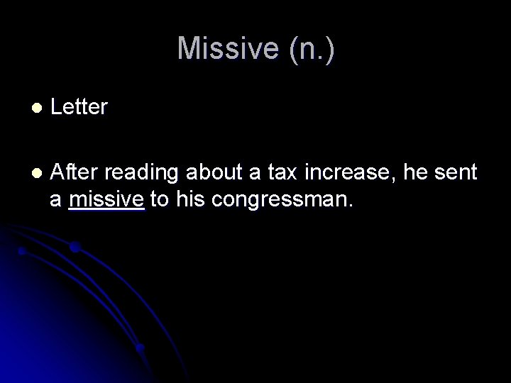 Missive (n. ) l Letter l After reading about a tax increase, he sent