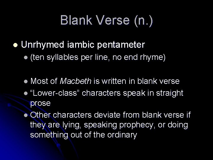 Blank Verse (n. ) l Unrhymed iambic pentameter l (ten syllables per line, no