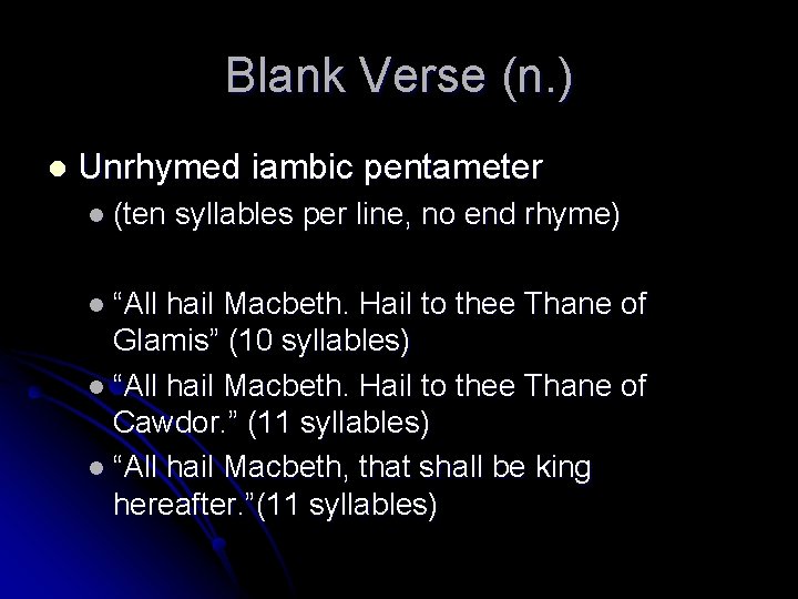 Blank Verse (n. ) l Unrhymed iambic pentameter l (ten l “All syllables per