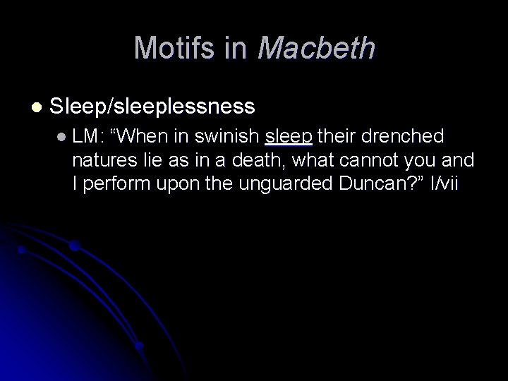 Motifs in Macbeth l Sleep/sleeplessness l LM: “When in swinish sleep their drenched natures