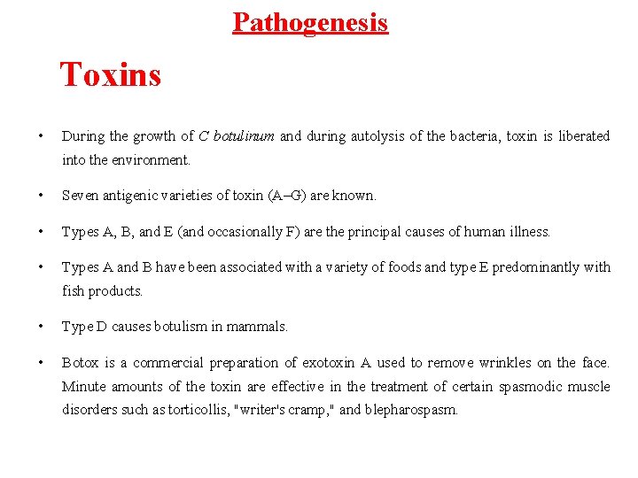 Pathogenesis Toxins • During the growth of C botulinum and during autolysis of the