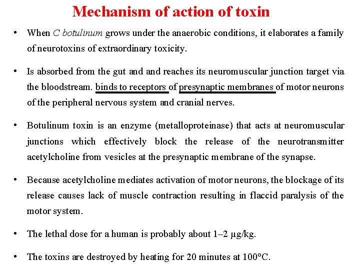 Mechanism of action of toxin • When C botulinum grows under the anaerobic conditions,