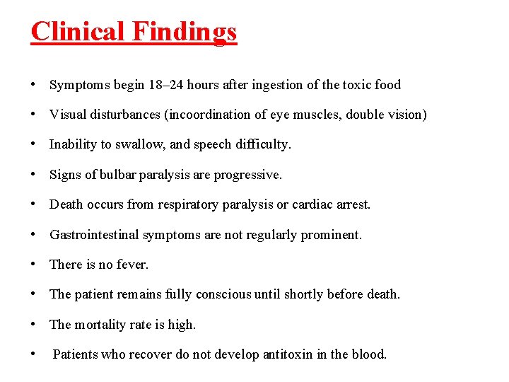Clinical Findings • Symptoms begin 18– 24 hours after ingestion of the toxic food