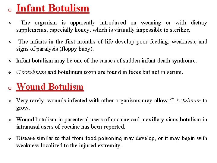 q v v Infant Botulism The organism is apparently introduced on weaning or with