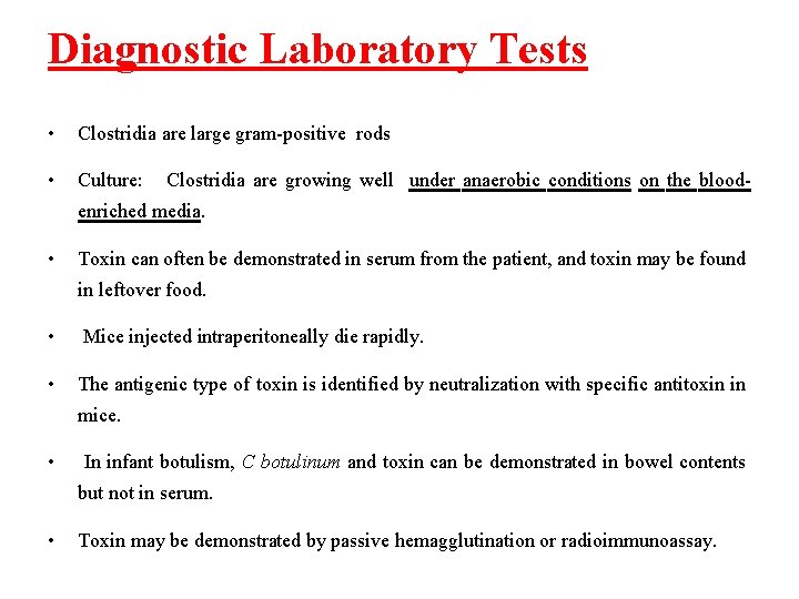 Diagnostic Laboratory Tests • Clostridia are large gram-positive rods • Culture: Clostridia are growing