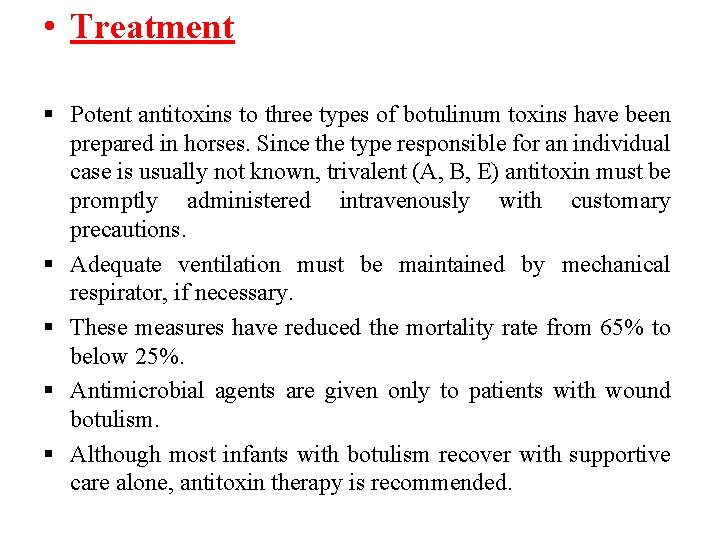 • Treatment § Potent antitoxins to three types of botulinum toxins have been