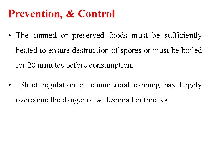 Prevention, & Control • The canned or preserved foods must be sufficiently heated to