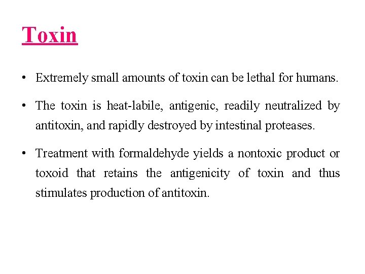 Toxin • Extremely small amounts of toxin can be lethal for humans. • The