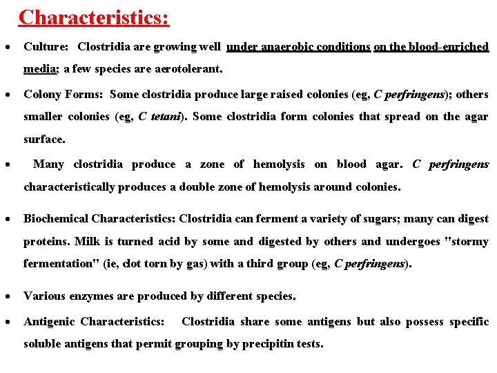 Characteristics: Culture: Clostridia are growing well under anaerobic conditions on the blood-enriched media; a