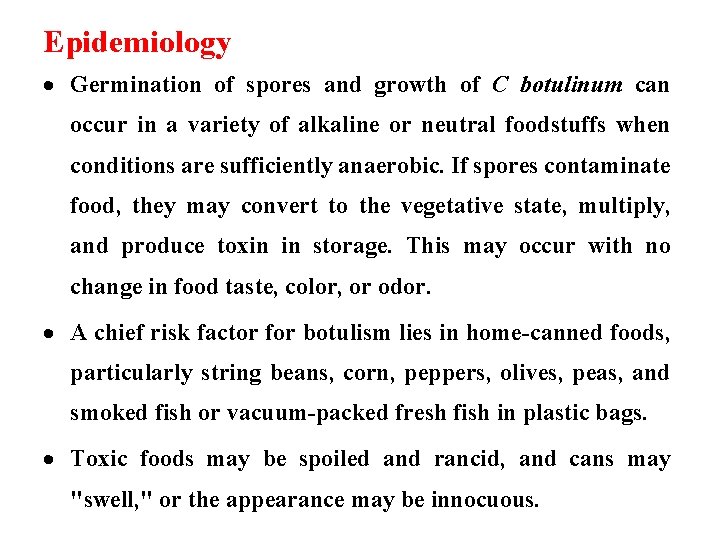 Epidemiology Germination of spores and growth of C botulinum can occur in a variety