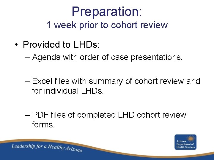 Preparation: 1 week prior to cohort review • Provided to LHDs: – Agenda with