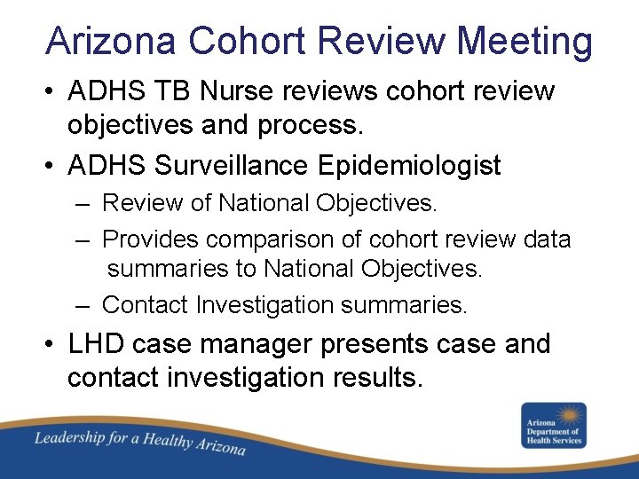 Arizona Cohort Review Meeting • ADHS TB Nurse reviews cohort review objectives and process.