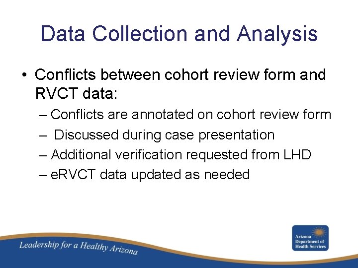 Data Collection and Analysis • Conflicts between cohort review form and RVCT data: –