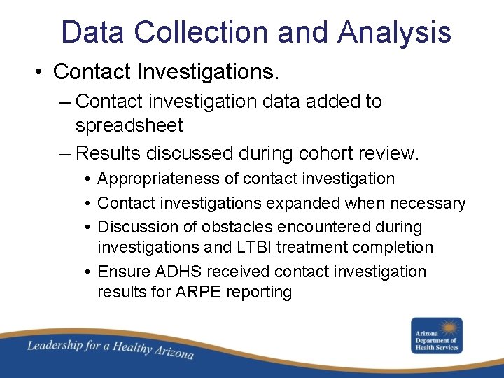 Data Collection and Analysis • Contact Investigations. – Contact investigation data added to spreadsheet