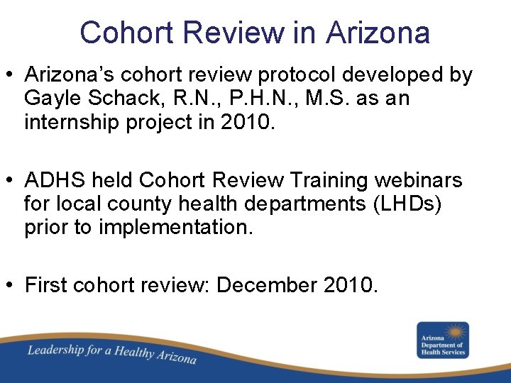 Cohort Review in Arizona • Arizona’s cohort review protocol developed by Gayle Schack, R.