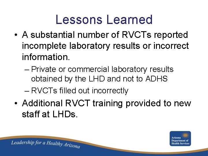 Lessons Learned • A substantial number of RVCTs reported incomplete laboratory results or incorrect