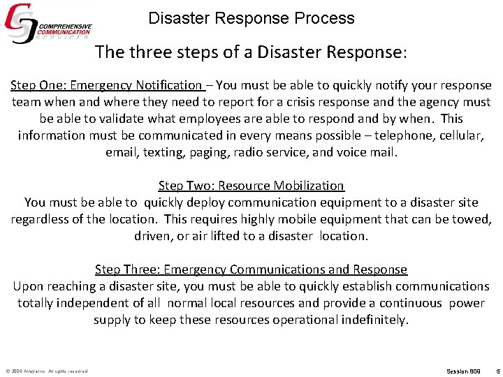 Disaster Response Process The three steps of a Disaster Response: Step One: Emergency Notification