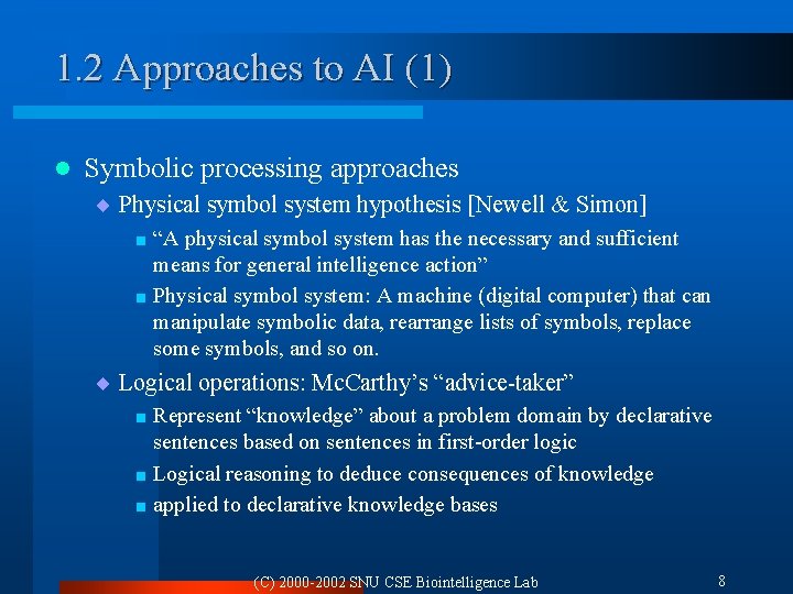 1. 2 Approaches to AI (1) l Symbolic processing approaches ¨ Physical symbol system 1. 2 Approaches to AI (1) l Symbolic processing approaches ¨ Physical symbol system