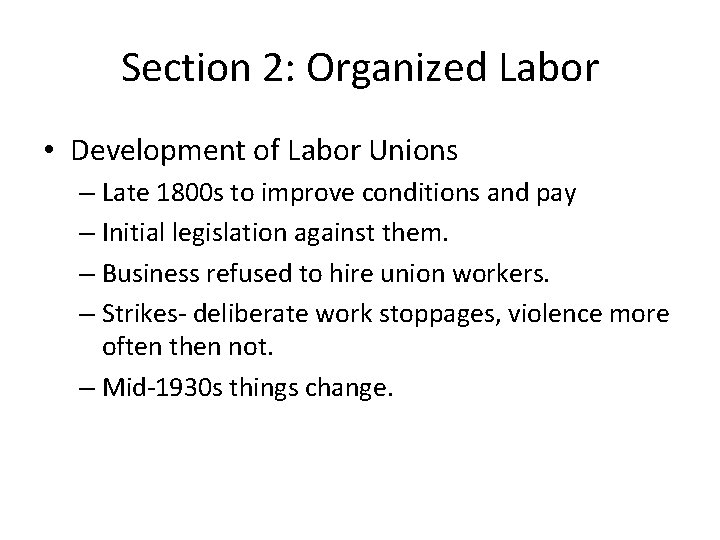 Section 2: Organized Labor • Development of Labor Unions – Late 1800 s to