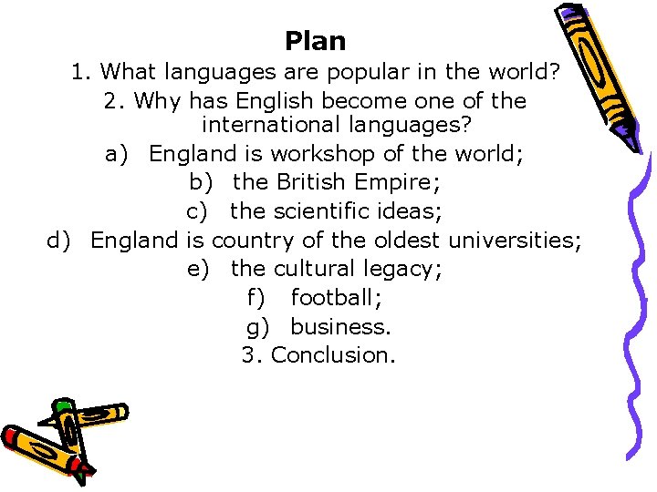 Plan 1. What languages are popular in the world? 2. Why has English become
