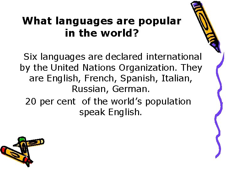 What languages are popular in the world? Six languages are declared international by the