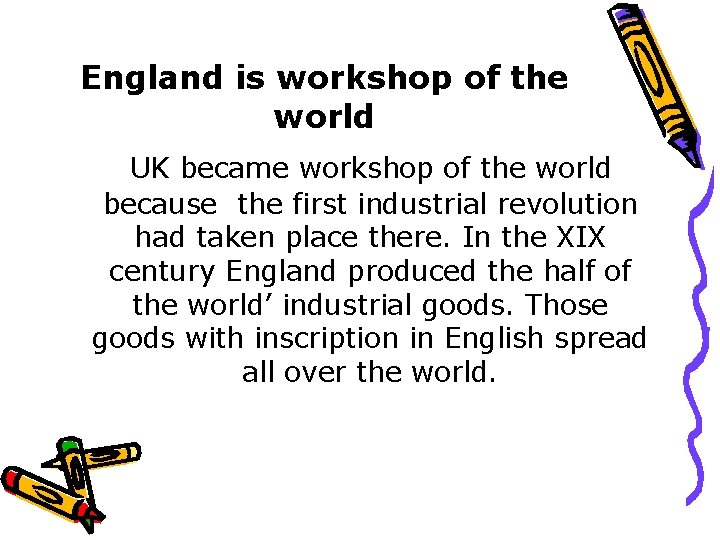 England is workshop of the world UK became workshop of the world because the