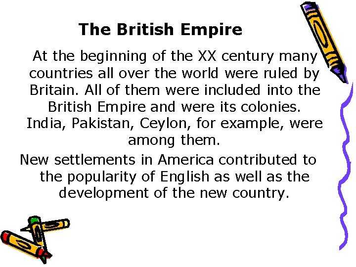 The British Empire At the beginning of the XX century many countries all over