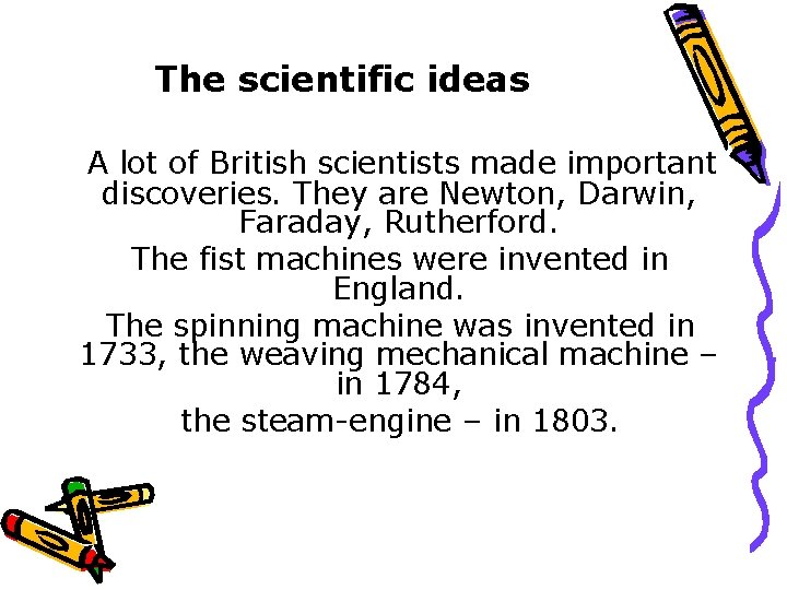 The scientific ideas A lot of British scientists made important discoveries. They are Newton,