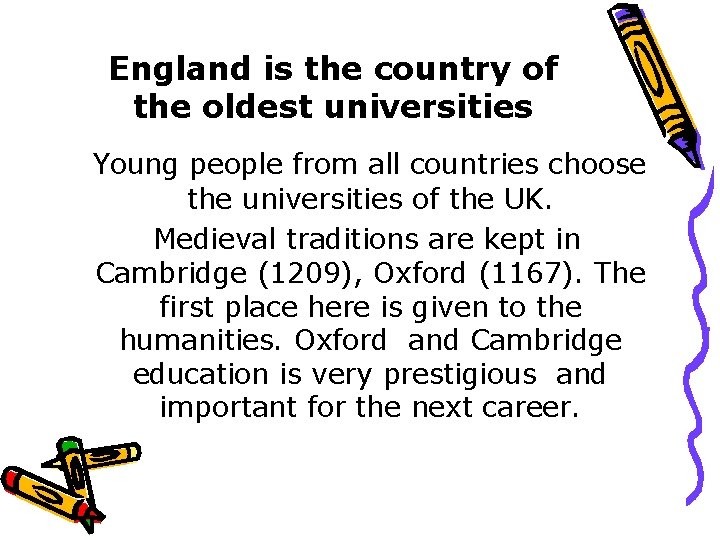 England is the country of the oldest universities Young people from all countries choose