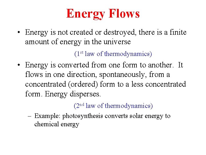 Energy Flows • Energy is not created or destroyed, there is a finite amount