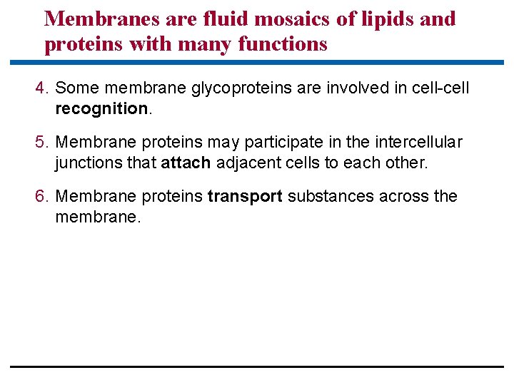 Membranes are fluid mosaics of lipids and proteins with many functions 4. Some membrane