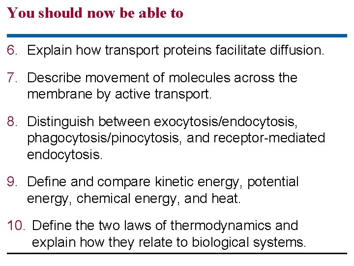 You should now be able to 6. Explain how transport proteins facilitate diffusion. 7.