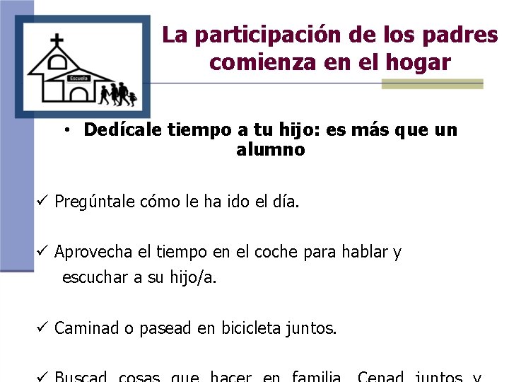 La participación de los padres comienza en el hogar • Dedícale tiempo a tu