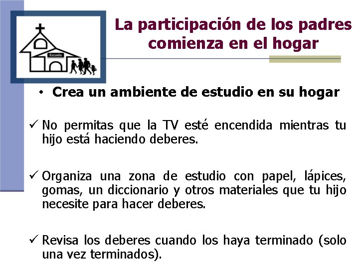 La participación de los padres comienza en el hogar • Crea un ambiente de