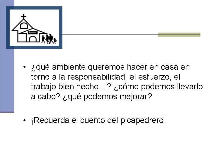  • ¿qué ambiente queremos hacer en casa en torno a la responsabilidad, el