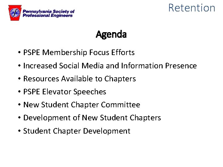 Retention Agenda • PSPE Membership Focus Efforts • Increased Social Media and Information Presence