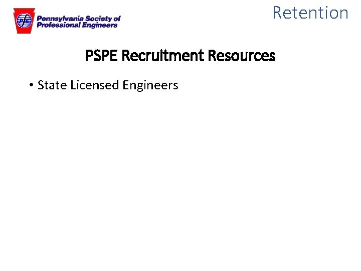 Retention PSPE Recruitment Resources • State Licensed Engineers 