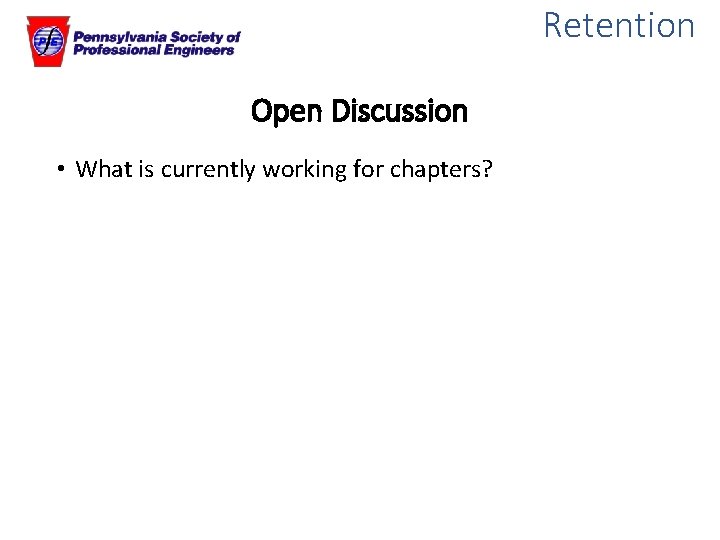 Retention Open Discussion • What is currently working for chapters? 