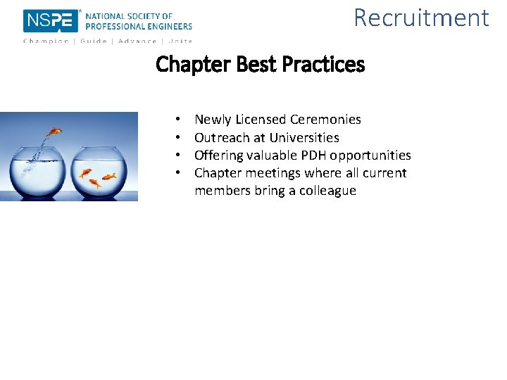 Recruitment Chapter Best Practices • • Newly Licensed Ceremonies Outreach at Universities Offering valuable