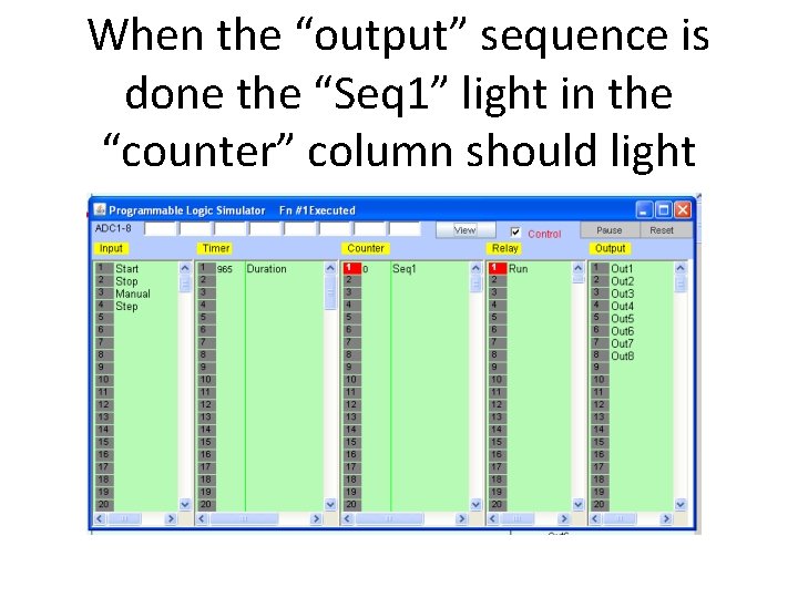 When the “output” sequence is done the “Seq 1” light in the “counter” column