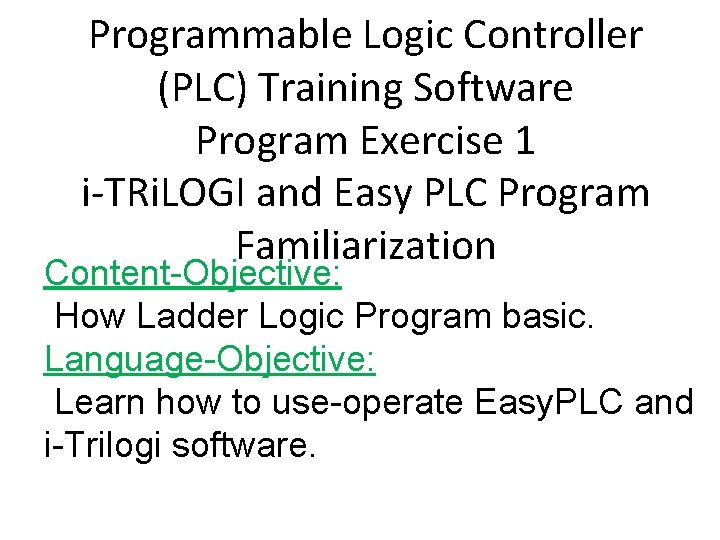 Programmable Logic Controller (PLC) Training Software Program Exercise 1 i-TRi. LOGI and Easy PLC