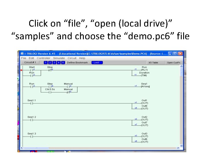 Click on “file”, “open (local drive)” “samples” and choose the “demo. pc 6” file