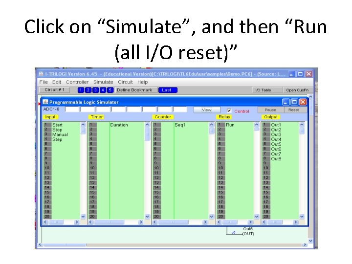 Click on “Simulate”, and then “Run (all I/O reset)” 