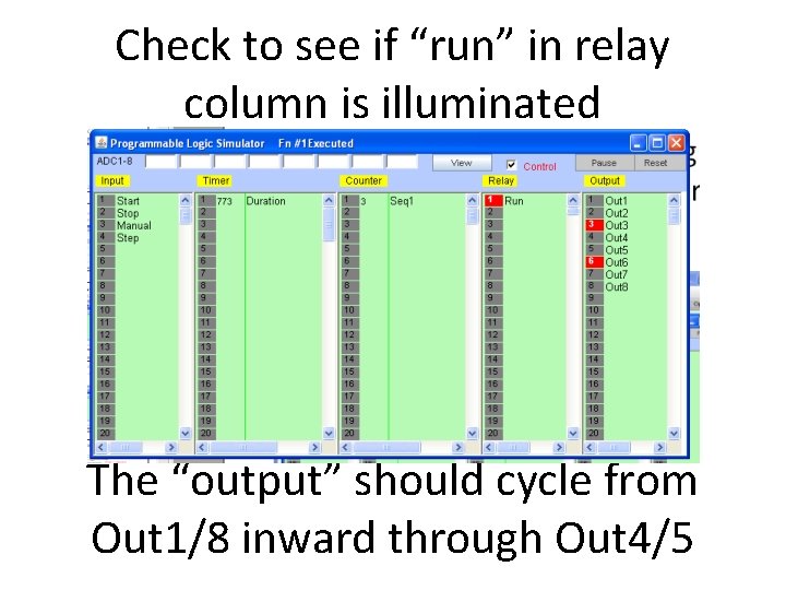 Check to see if “run” in relay column is illuminated The “output” should cycle